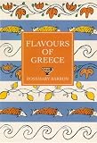 Flavours of Greece: The Best of Classic and Modern Greek Cooking, with Over 200 Recipes