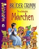 Die sch&ouml;nsten M&auml;rchen - Jacob Grimm, Wilhelm Grimm, G&uuml;nther Feustel, Ingeborg Feustel, Ursula Werner-B&ouml;hnke