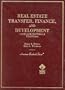 Cases and Materials on Real Estate Transfer, Finance, and Development (American Casebook Series)