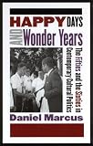 Happy Days and Wonder Years: The Fifties and the Sixties in Contemporary Cultural Politics