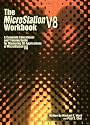The Microstation V8 Workbook: A Complete Educational and Training Guide for Mastering 2d Applications of Microstation V8