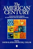 American Century: Consensus and Coercion in the Projection of American Power