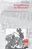 Kriegf�hrung im Mittelalter: Handlungen, Erinnerungen und Bedeutungen - Malte Prietzel