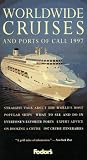 Worldwide Cruises and Ports of Call 1997: Straight Talk about the World's Most Popular Ships * What to See and Do in Every one's Favorite Ports * Expert Advice on (Annual)