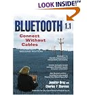 Bluetooth 1.1: Connect Without Cables (2nd Edition) by  Jennifer Bray and Charles F. Sturman