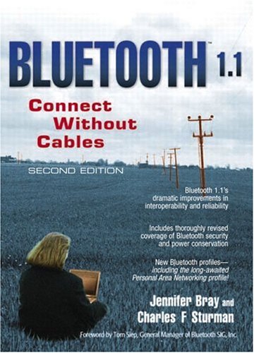 Bluetooth 1.1: Connect Without Cables (2nd Edition)