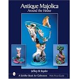 Antique Majolica Around The House: Around The House (Schiffer Book for Collectors) by Jeffrey B. Snyder