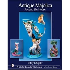 Antique Majolica Around The House: Around The House (Schiffer Book for Collectors) by Jeffrey B. Snyder