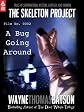 The Skeleton Project 2: A Bug Going Around