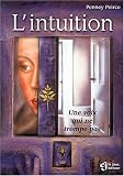 Lintuition: Une Voix Qui ne Trompe Pas/French Version (French Edition)