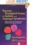Sensory Perceptual Issues in Autism and Asperger Syndrome: Different Sensory Experiences, Different Perceptual Worlds