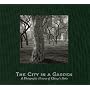The City in a Garden: A Photographic History of Chicago's Parks (Center for American Places - Center Books on American Places)