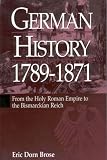 German History 1789-1871: From the Holy Roman Empire to Bismarckian Reich