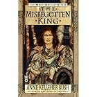 Click here to buy The Misbegotten King (The Power and the Pattern) by  Anne Kelleher Bush.