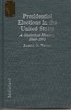Presidential elections in the United States : a statistical history, 1860-1992