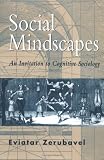Social Mindscapes: An Invitation to Cognitive Sociology