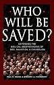 Who Will Be Saved?: Defending the Biblical Understanding of God, Salvation, and Evangelism