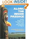 Along the Inside Passage: Stories, Pictures and Incredible Facts from Seattle and Vancouver to Skagway