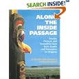 Along the Inside Passage: Stories, Pictures and Incredible Facts from Seattle and Vancouver to Skagway by Meredith Bain Woodward, Ron Woodward, and Aut