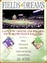 Fields of Dreams: A Guide to Visiting and Enjoying All 30 Major League Ballparks
