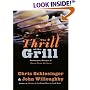 The Thrill of the Grill: Techniques, Recipes, & Down-Home Barbecue