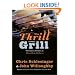 The Thrill of the Grill: Techniques, Recipes, & Down-Home Barbecue