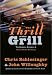 The Thrill of the Grill: Techniques, Recipes, & Down-Home Barbecue