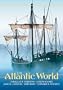 The Atlantic World: A History, 1400-1888