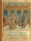 The Twelve Dancing Princesses - Retells the Tale of 12 Princesses Who Dance Secretly All Night Long and How Their Secret Is Eventually Discovered - Library Binding - First Edition, 3rd Printing 1990