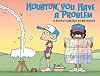 Houston, You Have A Problem