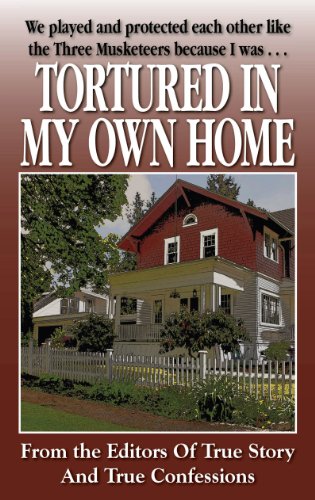 Tortured In My Own Home