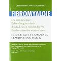 Fibromyalgie: Die revolution�re Behandlungsmethode, durch die man vollst�ndig von Beschwerden frei werden kann