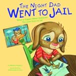The Night Dad Went to Jail: What to E...