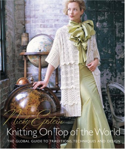 City Travel Guides Discounted  Books : Nicky Epstein's Knitting on Top of the World: The Global Guide to Traditions, Techniques and Design