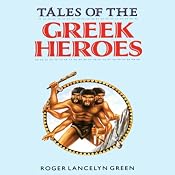 Tales of the Greek Heroes | [Roger Lancelyn Green]