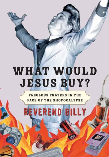Cover image : What Would Jesus Buy？: Fabulous Prayers in the Face of the Shopocalypse