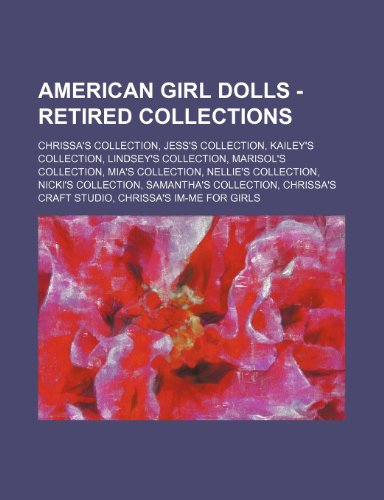 American Girl Dolls - Retired Collections: Chrissa's Collection, Jess's Collection, Kailey's Collection, Lindsey's Collection, Marisol's Collection, . Collection, Chrissa's Craft Studio,