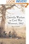 Guerrilla Warfare in Civil War Missouri, 1862