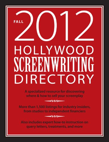Hollywood Screenwriting Directory Fall 2012: A Specialized Resource for Discovering Where & How to Sell Your Screenplay