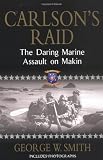Carlson's Raid: The Daring Marine Assault on Makin