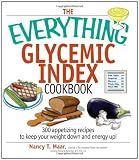 The Everything Glycemic Index Cookbook: 300 Appetizing Recipes to Keep Your Weight Down and Energy Up! (Everything (Cooking))