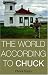 The World According To Chuck: Stories from Mukilteo of Family, Faith, Friends, Baseball, and Sponge Puppets