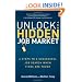 Unlock the Hidden Job Market: 6 Steps to a Successful Job Search When Times Are Tough