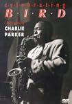 Celebrating Bird:Charlie Parke