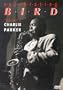 Celebrating Bird: The Triumph of Charlie Parker