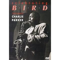 Celebrating Bird: The Triumph of Charlie Parker