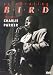 Celebrating Bird: The Triumph of Charlie Parker