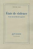Etats de violence : Essai sur la fin de la guerre