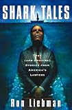 Shark Tales: True (And Amazing) Stories from America's Lawyers