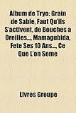 Album de Tryo: Grain de Sable, Faut Qu'ils S'Activent, de Bouches Oreilles..., Mamagubida, Fte Ses 10 ANS..., Ce Que L'On Sme-